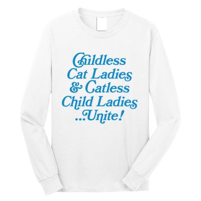 Childless Cat Ladies And Catless Child Ladies...Unite Kamala 2024 Long Sleeve Shirt