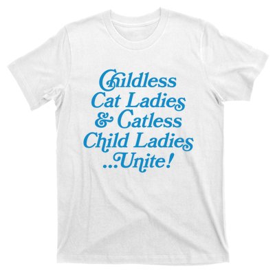 Childless Cat Ladies And Catless Child Ladies...Unite Kamala 2024 T-Shirt