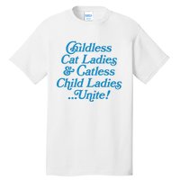 Childless Cat Ladies And Catless Child Ladies...Unite Kamala 2024 Tall T-Shirt