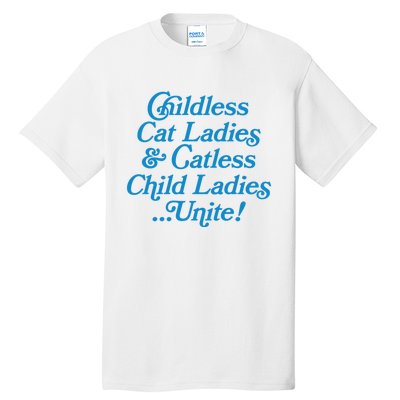 Childless Cat Ladies And Catless Child Ladies...Unite Kamala 2024 Tall T-Shirt