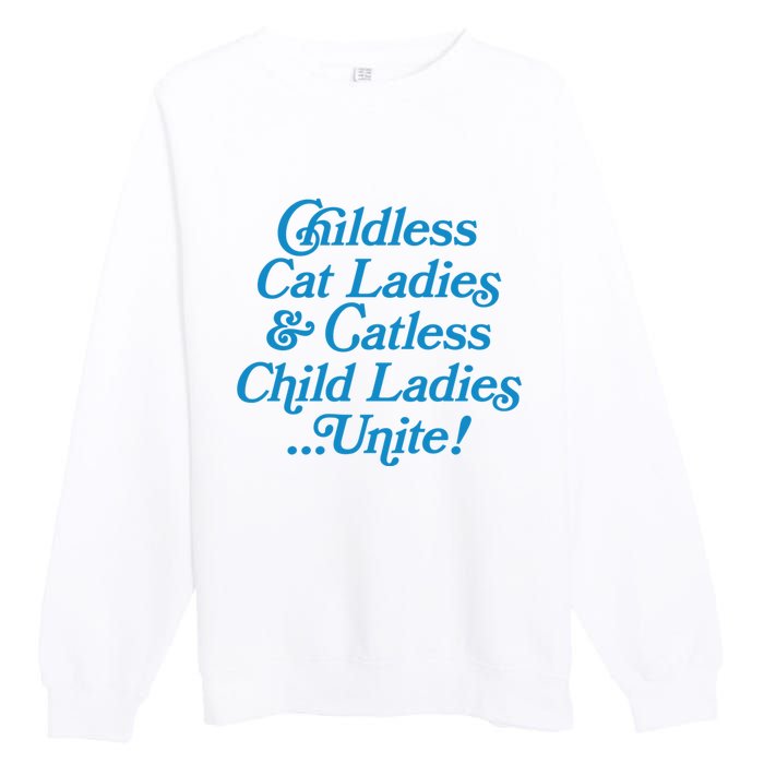 Childless Cat Ladies And Catless Child Ladies...Unite Kamala 2024 Premium Crewneck Sweatshirt