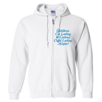 Childless Cat Ladies And Catless Child Ladies...Unite Kamala 2024 Full Zip Hoodie