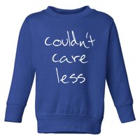 Couldnt Care Less Funny Sarcastic Bitchy Word Gift Toddler Sweatshirt