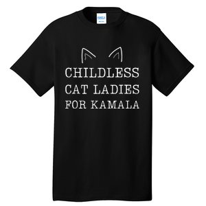 Childless Cat Ladies For Kamala 2024 Tall T-Shirt