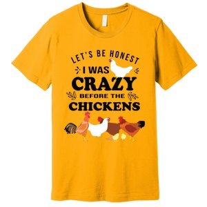 Crazy Chicken Lady Shirts Lets Be Honest I Was Crazy Before Premium T-Shirt