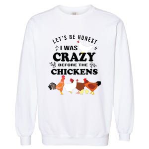 Crazy Chicken Lady Shirts Lets Be Honest I Was Crazy Before Garment-Dyed Sweatshirt