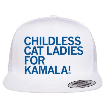 Childless Cat Ladies For Kamala Flat Bill Trucker Hat