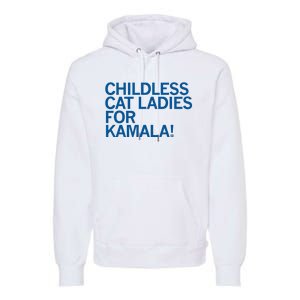 Childless Cat Ladies For Kamala Premium Hoodie