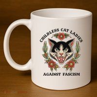 Childless Cat Ladies Against Fascism 11oz C Handle Ceramic Mug