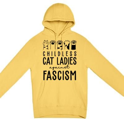 Childless Cat Ladies Against Fascism Proud Childless Cat Ladies Against Fascism Premium Pullover Hoodie