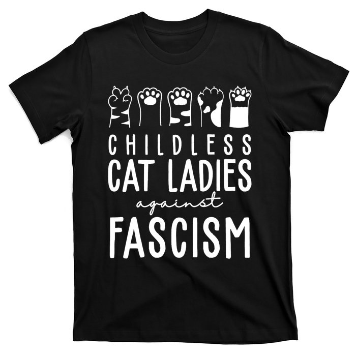 Childless Cat Ladies Against Fascism Proud Childless Cat Ladies Against Fascism T-Shirt