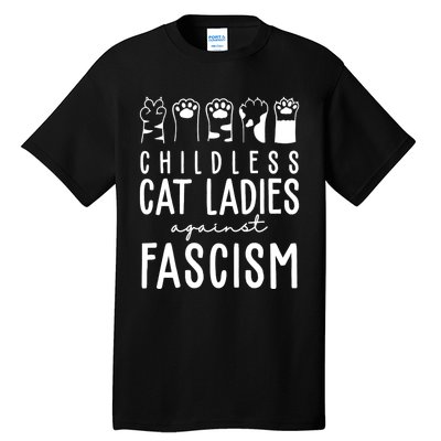 Childless Cat Ladies Against Fascism Proud Childless Cat Ladies Against Fascism Tall T-Shirt