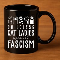 Childless Cat Ladies Against Fascism Proud Childless Cat Ladies Against Fascism 11oz C Handle Ceramic Mug
