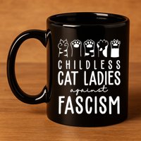 Childless Cat Ladies Against Fascism Proud Childless Cat Ladies Against Fascism 11oz C Handle Ceramic Mug