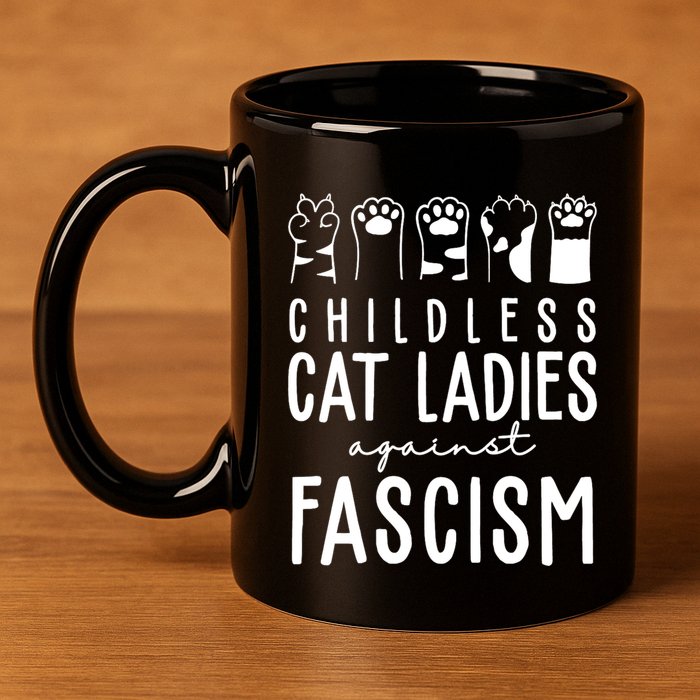 Childless Cat Ladies Against Fascism Proud Childless Cat Ladies Against Fascism 11oz C Handle Ceramic Mug