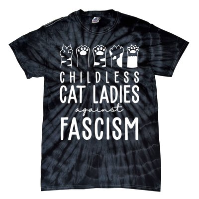 Childless Cat Ladies Against Fascism Proud Childless Cat Ladies Against Fascism Tie-Dye T-Shirt