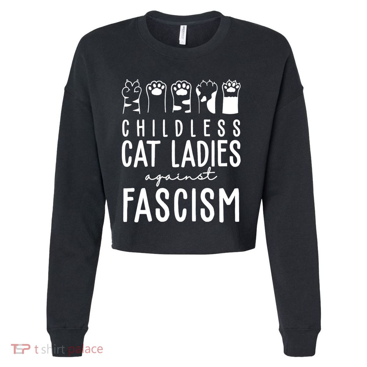 Childless Cat Ladies Against Fascism Proud Childless Cat Ladies Against Fascism Cropped Pullover Crew
