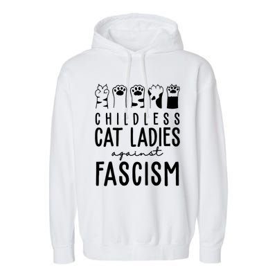 Childless Cat Ladies Against Fascism Proud Childless Cat Ladies Against Fascism Garment-Dyed Fleece Hoodie