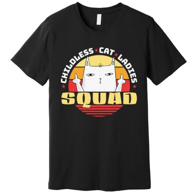 Childless Cat Ladies Squad Club Lady Funny Middle Finger Premium T-Shirt