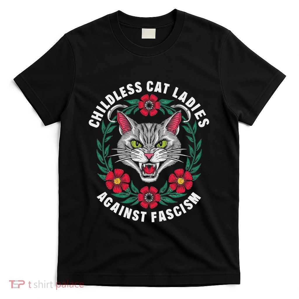 Childless Cat Ladies Against Fascism Flowers T-Shirt