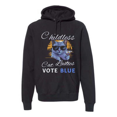 Childless Cat Ladies Vote Blue In November Kamala President Gift Premium Hoodie