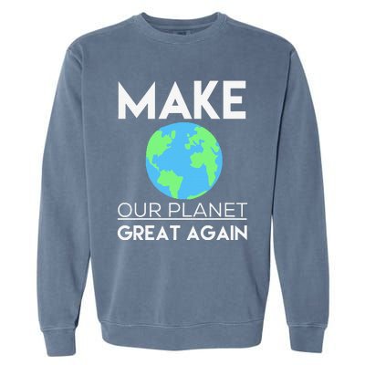 Climate Change Make Our Planet Great Again Garment-Dyed Sweatshirt