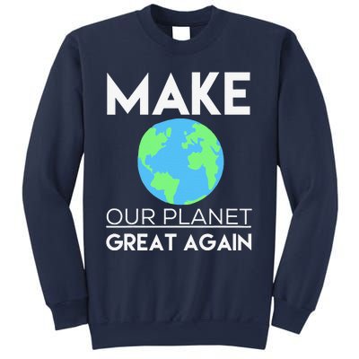 Climate Change Make Our Planet Great Again Sweatshirt