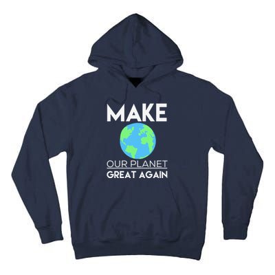 Climate Change Make Our Planet Great Again Tall Hoodie