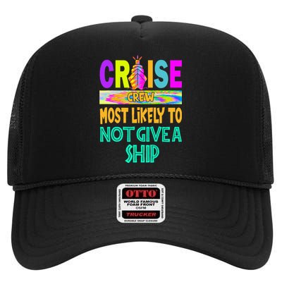 Cruise Crew Most Likely Not Give A Ship Family Cruise 2024 High Crown Mesh Back Trucker Hat