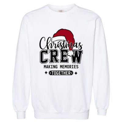 Christmas Crew Making Memories Together Matching Family Garment-Dyed Sweatshirt