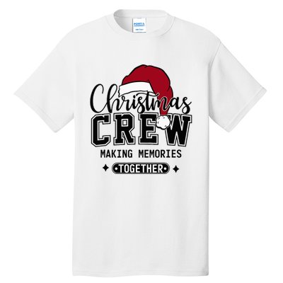 Christmas Crew Making Memories Together Matching Family Tall T-Shirt