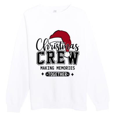 Christmas Crew Making Memories Together Matching Family Premium Crewneck Sweatshirt