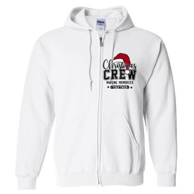 Christmas Crew Making Memories Together Matching Family Full Zip Hoodie