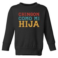 Chingon Con Mi Hija Dia Del Padre Awesome Like My Daughter Toddler Sweatshirt