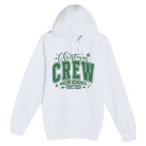 Christmas Crew Making Memories Together Premium Pullover Hoodie