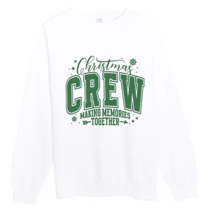 Christmas Crew Making Memories Together Premium Crewneck Sweatshirt