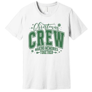 Christmas Crew Making Memories Together Premium T-Shirt