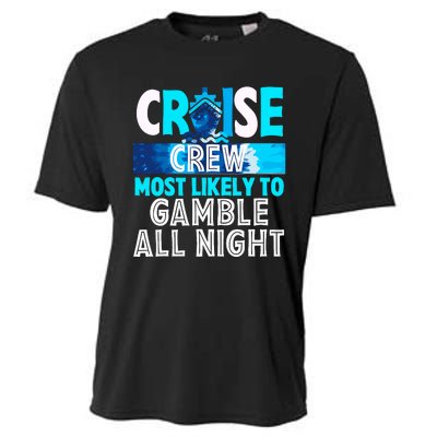 Cruise Crew Most Likely To Gamble All Night Cooling Performance Crew T-Shirt