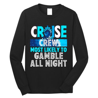 Cruise Crew Most Likely To Gamble All Night Long Sleeve Shirt