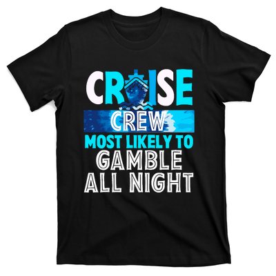 Cruise Crew Most Likely To Gamble All Night T-Shirt