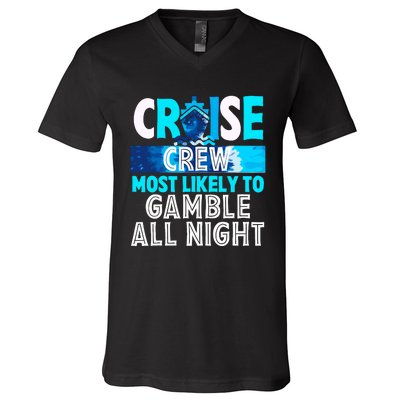 Cruise Crew Most Likely To Gamble All Night V-Neck T-Shirt