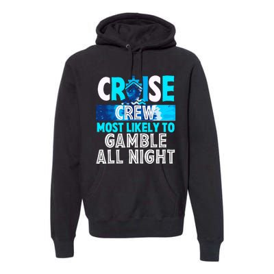 Cruise Crew Most Likely To Gamble All Night Premium Hoodie