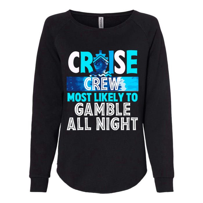 Cruise Crew Most Likely To Gamble All Night Womens California Wash Sweatshirt