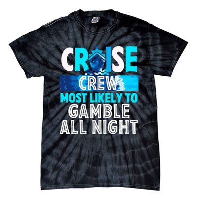 Cruise Crew Most Likely To Gamble All Night Tie-Dye T-Shirt