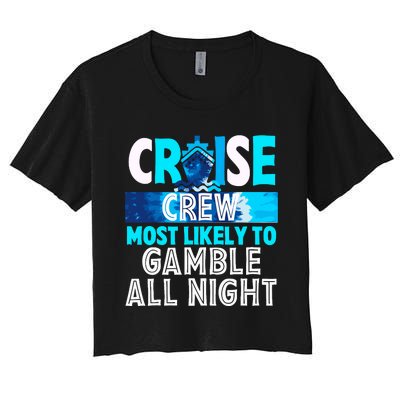 Cruise Crew Most Likely To Gamble All Night Women's Crop Top Tee