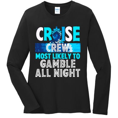 Cruise Crew Most Likely To Gamble All Night Ladies Long Sleeve Shirt