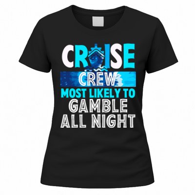 Cruise Crew Most Likely To Gamble All Night Women's T-Shirt