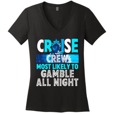 Cruise Crew Most Likely To Gamble All Night Women's V-Neck T-Shirt