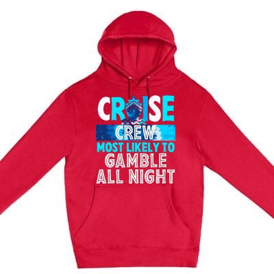 Cruise Crew Most Likely To Gamble All Night Premium Pullover Hoodie