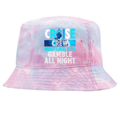 Cruise Crew Most Likely To Gamble All Night Tie-Dyed Bucket Hat